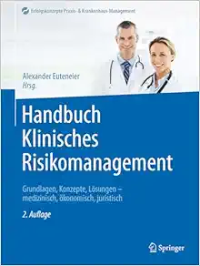 Handbuch Klinisches Risikomanagement: Grundlagen, Konzepte, Lösungen - medizinisch, ökonomisch, juristisch (Erfolgskonzepte Praxis- & Krankenhaus-Management) (German Edition) (EPUB)