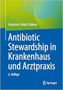 Antibiotic Stewardship in Krankenhaus und Arztpraxis (German Edition) (EPUB)