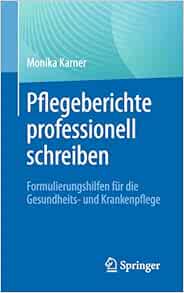 Pflegeberichte professionell schreiben: Formulierungshilfen für die Gesundheits- und Krankenpflege (German Edition) (Original PDF from Publisher)
