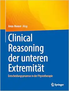 Clinical Reasoning der unteren Extremität: Entscheidungsprozesse in der Physiotherapie (German Edition) (EPUB)