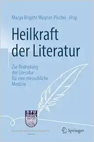 Heilkraft der Literatur: Zur Bedeutung der Literatur für eine menschliche Medizin (German Edition) (Original PDF from Publisher)