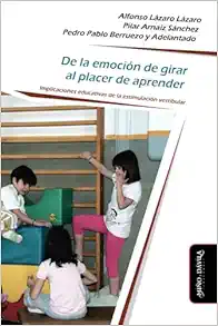 De la emoción de girar al placer de aprender: Implicaciones educativas de la estimulación vestibular (Psicomotricidad, cuerpo y movimiento) (Spanish Edition) (Original PDF from Publisher)