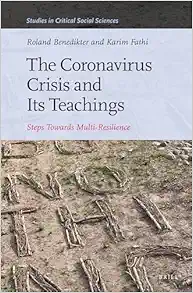 The Coronavirus Crisis and Its Teachings Steps towards Multi-Resilience (Studies in Critical Social Sciences, 204) (Original PDF from Publisher)