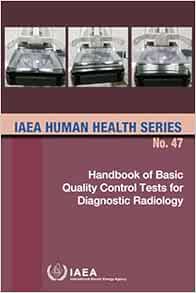 Handbook of Basic Quality Control Tests for Diagnostic Radiology: IAEA Human Health Series No. 47 (IAEA Human Health Series, 47) (EPUB)