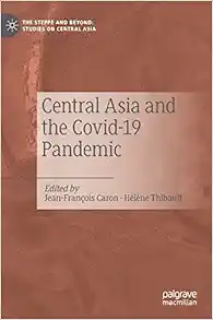 Central Asia and the Covid-19 Pandemic (The Steppe and Beyond: Studies on Central Asia) (Original PDF from Publisher)