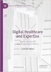 Digital Healthcare and Expertise: Mental Health and New Knowledge Practices (Original PDF from Publisher)