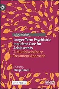 Longer-Term Psychiatric Inpatient Care for Adolescents: A Multidisciplinary Treatment Approach (Original PDF from Publisher)