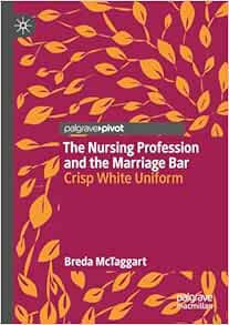 The Nursing Profession and the Marriage Bar: Crisp White Uniform (EPUB)