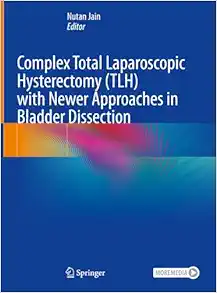 Complex Total Laparoscopic Hysterectomy (TLH) with Newer Approaches in Bladder Dissection (EPUB)