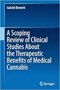 A Scoping Review of Clinical Studies About the Therapeutic Benefits of Medical Cannabis (SpringerBriefs in Modern Perspectives on Disability Research) (Original PDF from Publisher)
