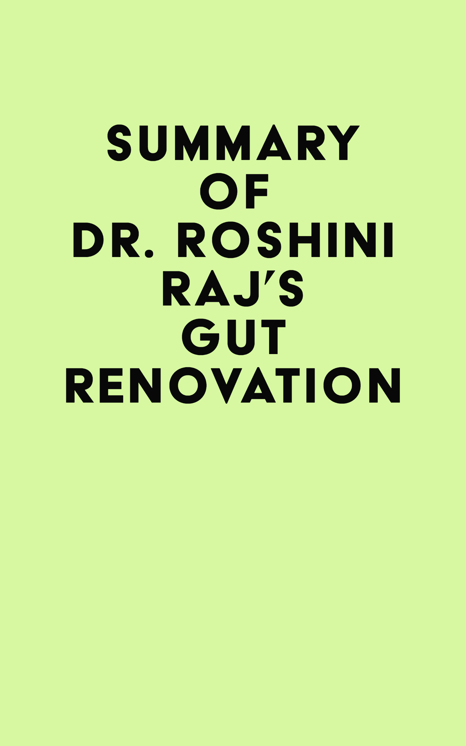 Summary of Dr. Roshini Raj's Gut Renovation (EPUB)