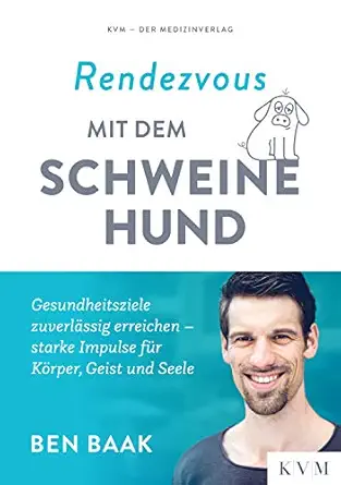 Rendezvous mit dem Schweinehund: Gesundheitsziele zuverlässig erreichen – starke Impulse für Körper, Geist und Seele (German Edition) (EPUB)
