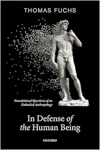 In Defence of the Human Being: Foundational Questions of an Embodied Anthropology (EPUB)
