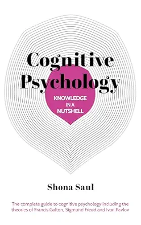 Knowledge in a Nutshell: Cognitive Psychology: The complete guide to cognitive psychology including the theories of Francis Galton, Sigmund Freud and Ivan Pavlov (EPUB)