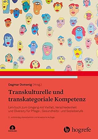 Transkulturelle und transkategoriale Kompetenz: Lehrbuch zum Umgang mit Vielfalt, Verschiedenheit und Diversity für Pflege-, Sozial- und Gesundheitsberufe, 3rd Edition (Original PDF from Publisher)
