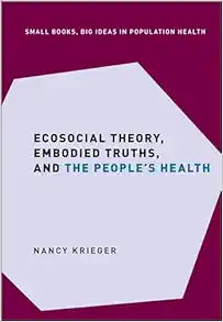 Ecosocial Theory, Embodied Truths, and the People's Health (Small Books Big Ideas in Population Health) (EPUB)