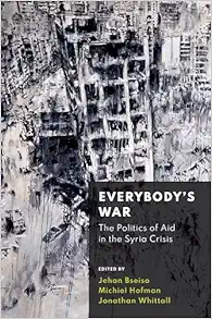 Everybody's War: The Politics of Aid in the Syria Crisis (EPUB)