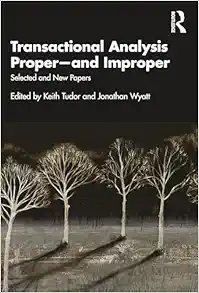 Transactional Analysis Proper―and Improper: Selected and New Papers (Original PDF from Publisher)