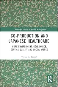 Co-production and Japanese Healthcare (Routledge Studies in Health Management) (Original PDF from Publisher)