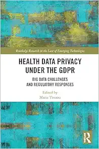 Health Data Privacy under the GDPR (Routledge Research in the Law of Emerging Technologies) (Original PDF from Publisher)