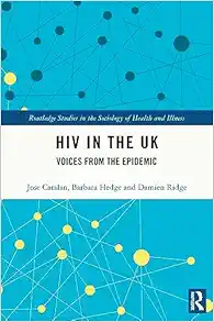 HIV in the UK: Voices from the Epidemic (Routledge Studies in the Sociology of Health and Illness) (Original PDF from Publisher)