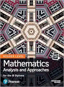 Mathematics Analysis and Approaches for the IB Diploma Higher Level (Pearson International Baccalaureate Diploma: International Editions) (Original PDF from Publisher)