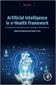 Artificial Intelligence in e-Health Framework, Volume 1: AI, Classification, Wearable Devices, and Computer-Aided Diagnosis (Original PDF from Publisher)