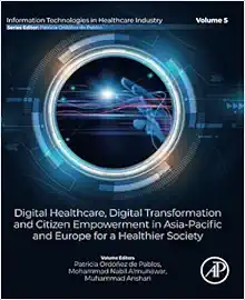 Digital Healthcare, Digital Transformation and Citizen Empowerment in Asia-Pacific and Europe for a Healthier Society (Information Technologies in Healthcare Industry) (Original PDF from Publisher)