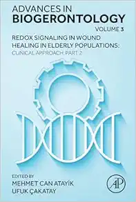 Redox Signaling in Wound Healing in Elderly Populations: Clinical Approach, Part 2 (Volume 3) (Advances in Biogerontology, Volume 3) (Original PDF from Publisher)
