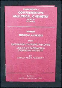 Emanation Thermal Analysis and Other Radiometric Emanation Methods: PART C (Volume 12C) (Comprehensive Analytical Chemistry, Volume 12C) (Original PDF from Publisher)