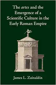 The artes and the Emergence of a Scientific Culture in the Early Roman Empire (Original PDF from Publisher)