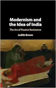 Modernism and the Idea of India: The Art of Passive Resistance (Original PDF from Publisher)
