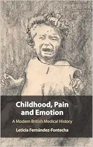 Childhood, Pain and Emotion: A Modern British Medical History (Original PDF from Publisher)