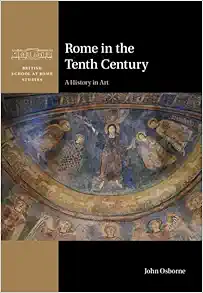 Rome in the Tenth Century: A History in Art (British School at Rome Studies) (Original PDF from Publisher)