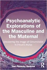 Psychoanalytic Explorations of the Masculine and the Maternal (Original PDF from Publisher)