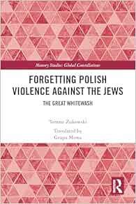 Forgetting Polish Violence Against the Jews (Memory Studies: Global Constellations) (Original PDF from Publisher)