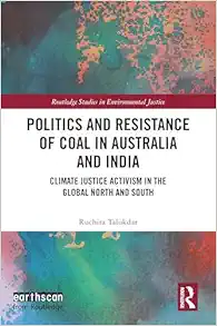 Politics and Resistance of Coal in Australia and India (Routledge Studies in Environmental Justice) (Original PDF from Publisher)
