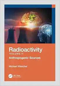 Radioactivity, Volume II: Anthropogenic Sources (Original PDF from Publisher)