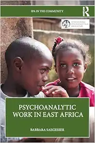 Psychoanalytic Work in East Africa (IPA in the Community) (Original PDF from Publisher)