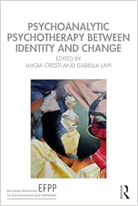 Psychoanalytic Psychotherapy Between Identity and Change (The EFPP Monograph Series) (EPUB)