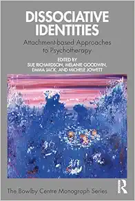 Dissociative Identities: Attachment-based Approaches to Psychotherapy (The Bowlby Centre Monograph Series) (EPUB)