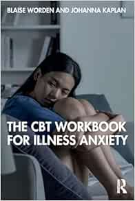 The CBT Workbook for Illness Anxiety (Original PDF from Publisher)