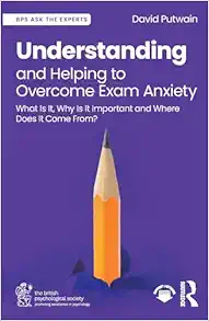 Understanding and Helping to Overcome Exam Anxiety (BPS Ask The Experts in Psychology Series) (Original PDF from Publisher)