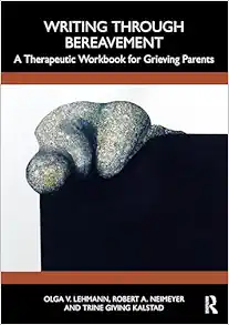 Writing Through Bereavement: A Therapeutic Workbook for Grieving Parents (Original PDF from Publisher)