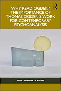 Why Read Ogden? The Importance of Thomas Ogden's Work for Contemporary Psychoanalysis (EPUB)