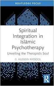 Spiritual Integration in Islāmic Psychotherapy (Islamic Psychology and Psychotherapy) (Original PDF from Publisher)