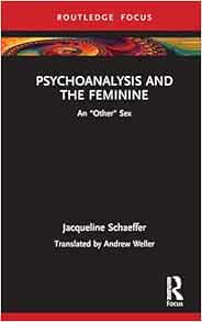 Psychoanalysis and the Feminine (Routledge Focus on Mental Health) (Original PDF from Publisher)