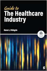 Guide to the Healthcare Industry (SAGE Works) (Original PDF from Publisher)