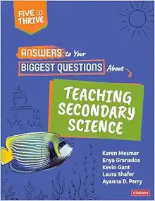 Answers to Your Biggest Questions About Teaching Secondary Science: Five to Thrive [series] (Original PDF from Publisher)