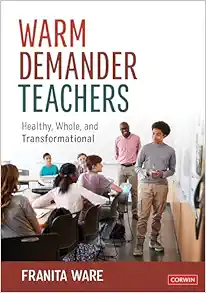 Warm Demander Teachers: Healthy, Whole, and Transformational (Original PDF from Publisher)